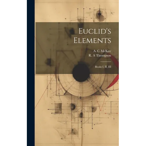 Euclid's Elements: Books I, II, III - Hardcover