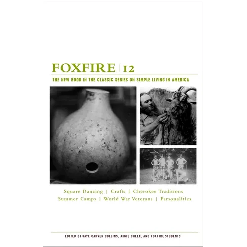 Foxfire 12: Square Dancing, Crafts, Cherokee Traditions, Summer Camps, World War Veterans, Personalities - Paperback