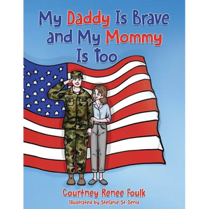 My Daddy Is Brave and My Mommy Is Too: A Young Child Struggles With Her Daddy's Deployment - Paperback