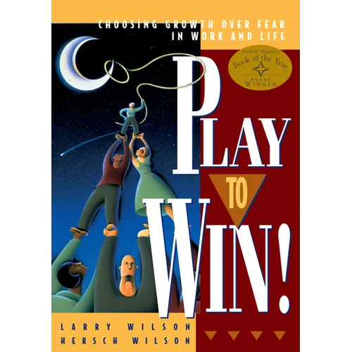 Play to Win: Choosing Growth Over Fear in Work and Life - Paperback