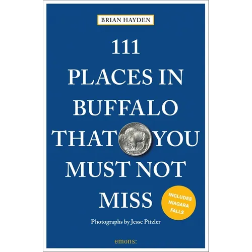 111 Places in Buffalo That You Must Not Miss - Paperback