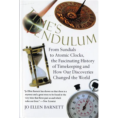 Time's Pendulum: From Sundials to Atomic Clocks, the Fascinating History of Tfrom Sundials to Atomic Clocks, the Fascinating History of - Paperback