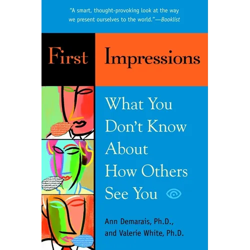 First Impressions: What You Don't Know About How Others See You - Paperback