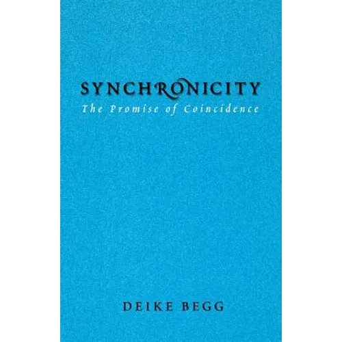 Synchronicity: The Promise of Coincidence - Paperback