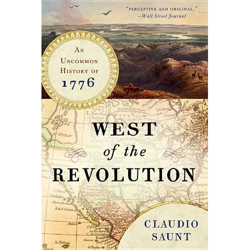 West of the Revolution: An Uncommon History of 1776 - Paperback