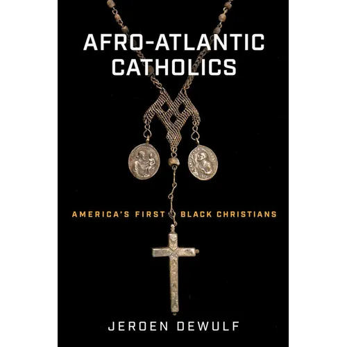 Afro-Atlantic Catholics: America's First Black Christians - Paperback