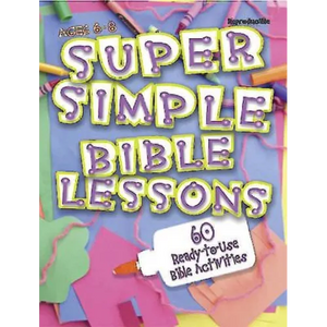 Super Simple Bible Lessons (Ages 6-8): 60 Ready-To-Use Bible Activities for Ages 6-8 - Paperback