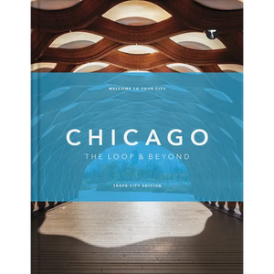Trope Chicago: The Loop and Beyond - Hardcover