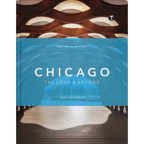 Trope Chicago: The Loop and Beyond - Hardcover
