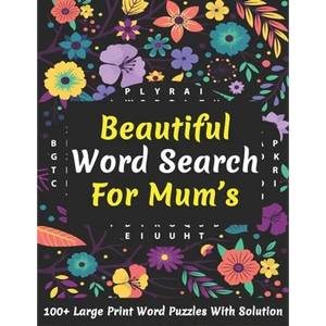 Beautiful Word Search For Mum's: Large Print 100+ Brain Game Word Puzzles Book For Seniors, Adults Men And Women For Your Relaxation And Brainstorming - Paperback