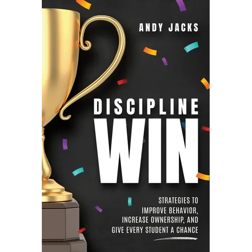 Discipline Win: Strategies to Improve Behavior, Increase Ownership, and Give Every Student a Chance - Paperback