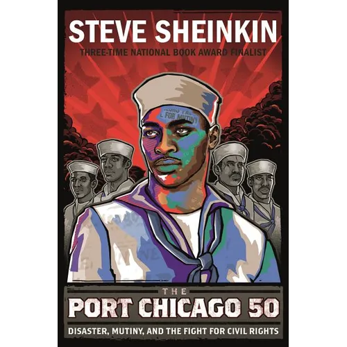 The Port Chicago 50: Disaster, Mutiny, and the Fight for Civil Rights (National Book Award Finalist) - Paperback