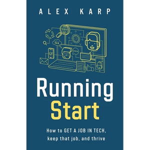 Running Start: How to get a job in tech, keep that job, and thrive - Paperback