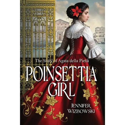 Poinsettia Girl: The Story of Agata della Pieta - Hardcover