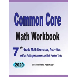 Common Core Math Workbook: 7th Grade Math Exercises, Activities, and Two Full-Length Common Core Math Practice Tests - Paperback