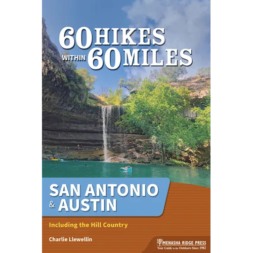 60 Hikes Within 60 Miles: San Antonio & Austin: Including the Hill Country - Paperback
