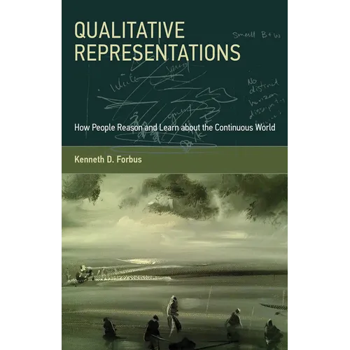 Qualitative Representations: How People Reason and Learn about the Continuous World - Paperback