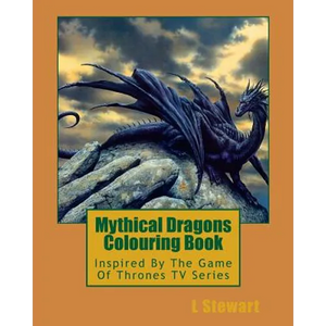 Mythical Dragons Colouring Book: Inspired By The Game Of Thrones TV Series - Paperback