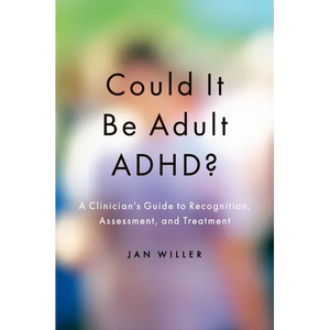 Could It Be Adult Adhd?: A Clinician's Guide to Recognition, Assessment, and Treatment - Paperback