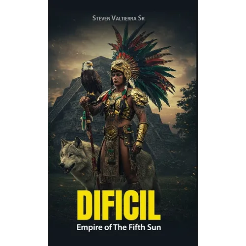 Empire of The Fifth Sun: Dificil - Hardcover