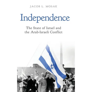 Independence: The State of Israel and the Arab-Israeli Conflict - Hardcover