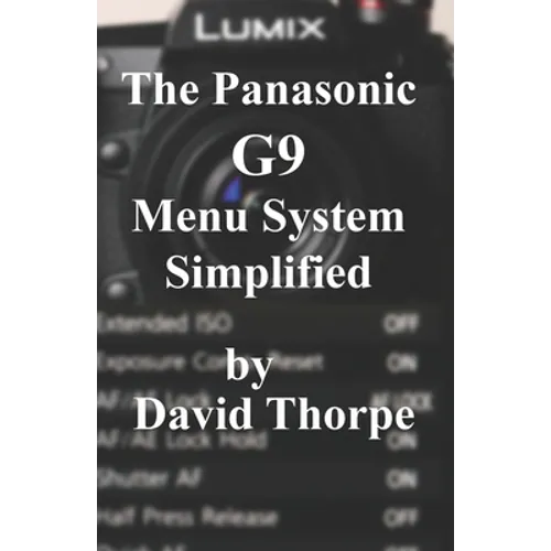 The Panasonic G9 Menu System Simplified - Paperback
