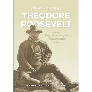 Remembering Theodore Roosevelt: Reminiscences of His Contemporaries - Paperback