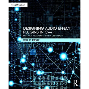 Designing Audio Effect Plugins in C++: For Aax, Au, and Vst3 with DSP Theory - Paperback