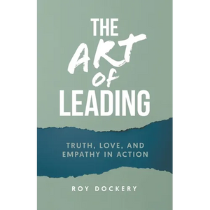 The Art of Leading: Truth, Love, and Empathy in Action - Paperback