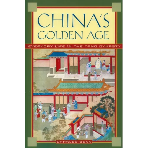 China's Golden Age: Everyday Life in the Tang Dynasty - Paperback
