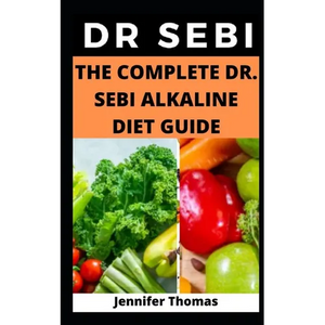 The Complete Dr. Sebi Alkaline Diet Guide - Paperback