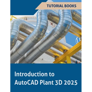 Introduction to AutoCAD Plant 3D 2025 - Paperback