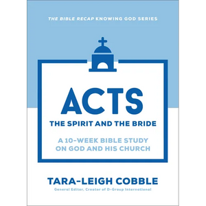 Acts: The Spirit and the Bride--A 10-Week Bible Study on God and His Church - Paperback