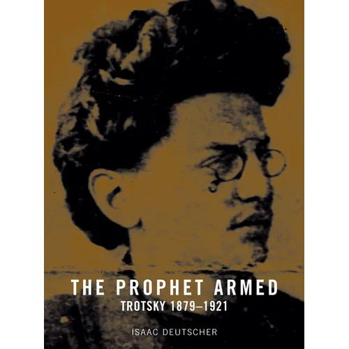 The Prophet Armed: Trotsky 1879-1921 - Paperback