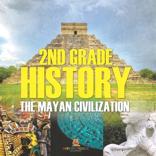 2nd Grade History: The Mayan Civilization - Paperback