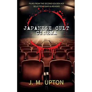 Japanese Cult Cinema: Films From the Second Golden Age Selected Essays & Reviews - Paperback