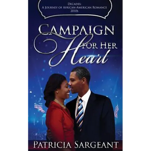 Campaign for Her Heart: Decades: A Journey of African American Romance - Paperback