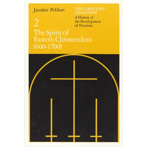 The Christian Tradition: A History of the Development of Doctrine, Volume 2: The Spirit of Eastern Christendom (600-1700) - Paperback