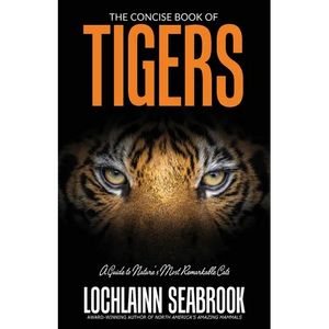 The Concise Book of Tigers: A Guide to Nature's Most Remarkable Cats - Paperback