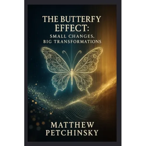 The Butterfly Effect: Small Changes, Big Transformations - Paperback