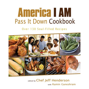 America I AM Pass It Down Cookbook: Over 130 Soul-Filled Recipes - Paperback
