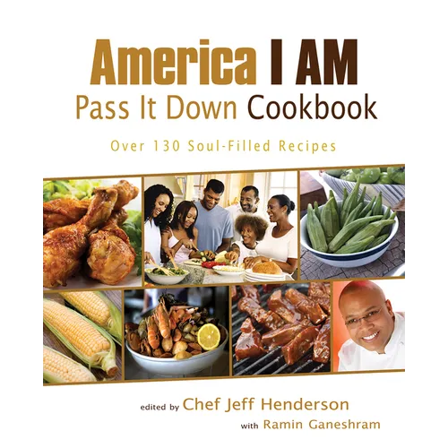 America I AM Pass It Down Cookbook: Over 130 Soul-Filled Recipes - Paperback
