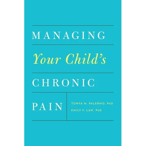 Managing Your Child's Chronic Pain - Paperback