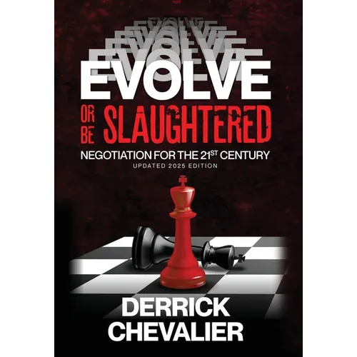 EVOLVE or Be Slaughtered: Negotiation for the 21st Century (UPDATED 2025 EDITION) - Hardcover