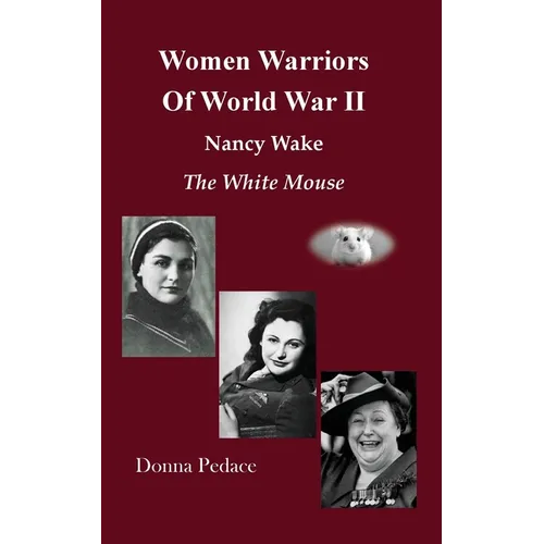 Women Warriors of WWII: Nancy Wake, The White Mouse - Paperback