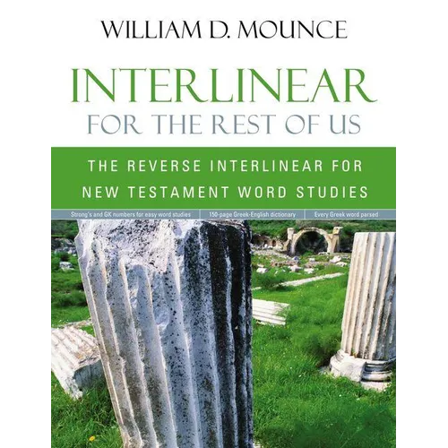 Interlinear for the Rest of Us: The Reverse Interlinear for New Testament Word Studies - Paperback