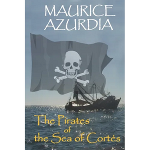 The Pirates of the Sea of Cortés - Paperback