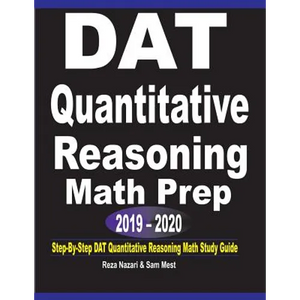 DAT Quantitative Reasoning Math Prep 2019 - 2020: Step-By-Step DAT Quantitative Reasoning Math Study Guide - Paperback