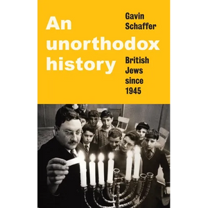 An Unorthodox History: British Jews Since 1945 - Hardcover