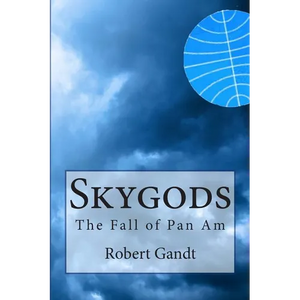 Skygods: The Fall of Pan Am - Paperback